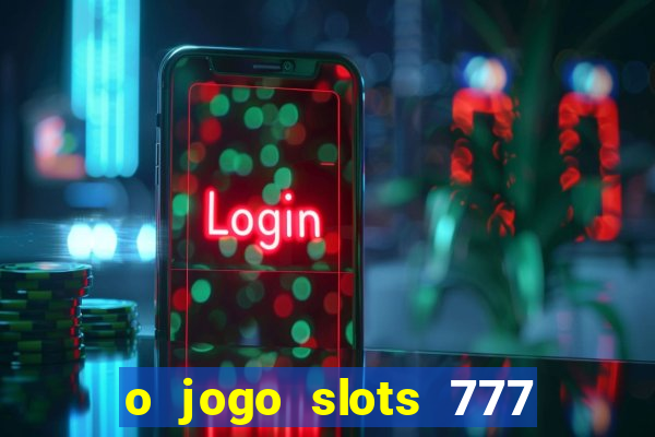 o jogo slots 777 winner paga mesmo