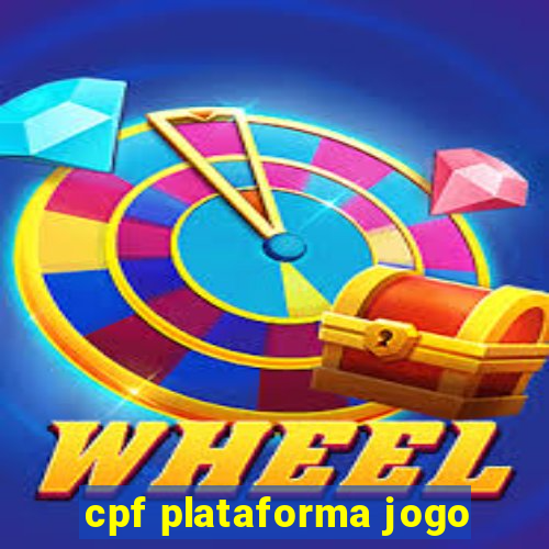 cpf plataforma jogo