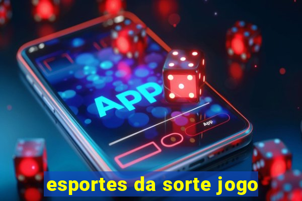 esportes da sorte jogo