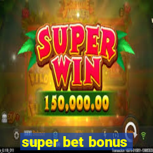 super bet bonus