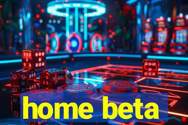 home beta