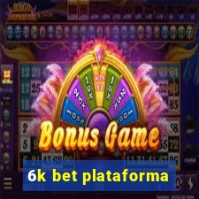 6k bet plataforma