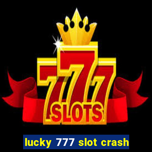 lucky 777 slot crash