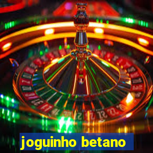 joguinho betano