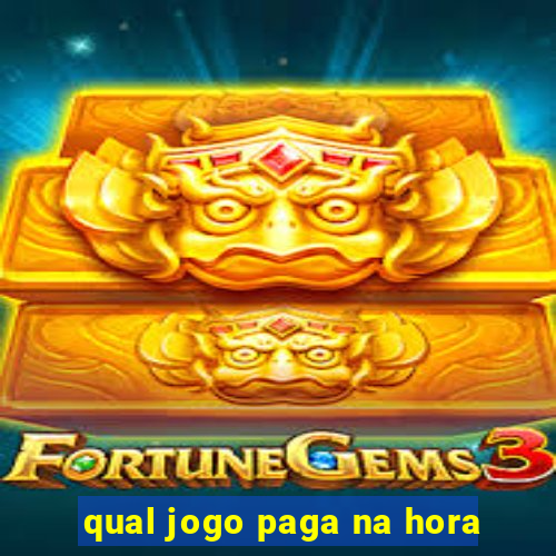 qual jogo paga na hora