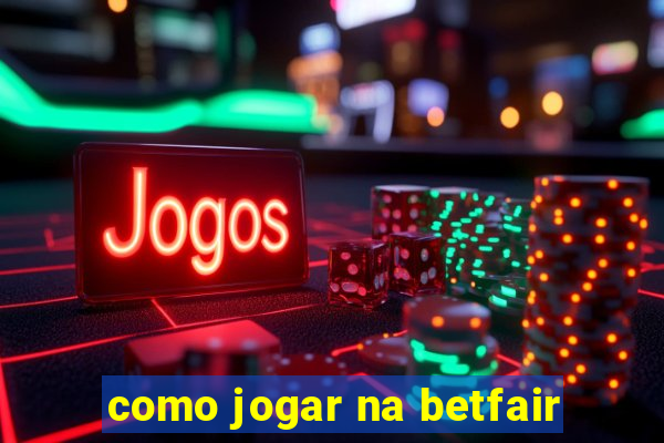 como jogar na betfair