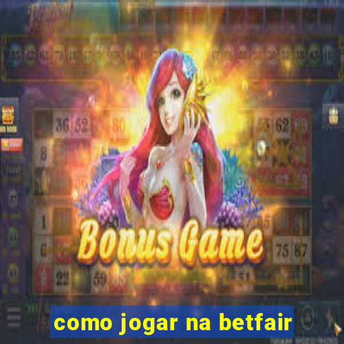 como jogar na betfair