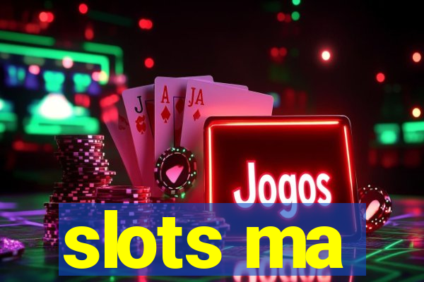 slots ma