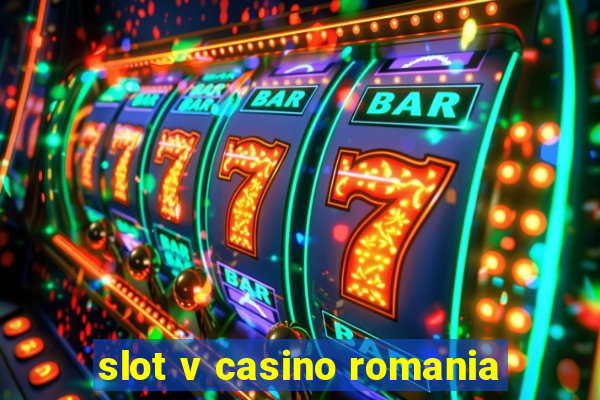 slot v casino romania