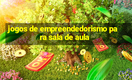 jogos de empreendedorismo para sala de aula