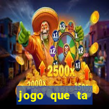 jogo que ta pagando bem