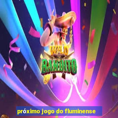 próximo jogo do fluminense