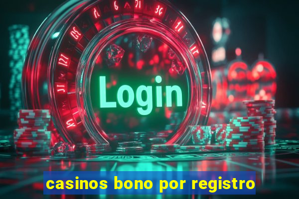 casinos bono por registro