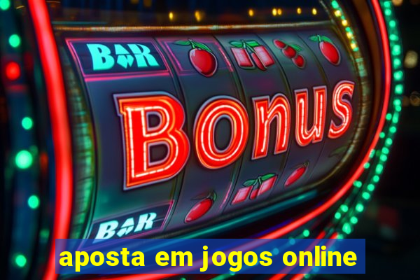 aposta em jogos online