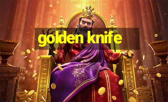 golden knife