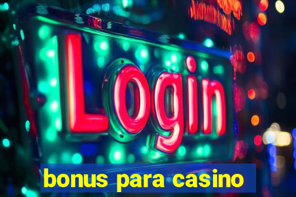 bonus para casino