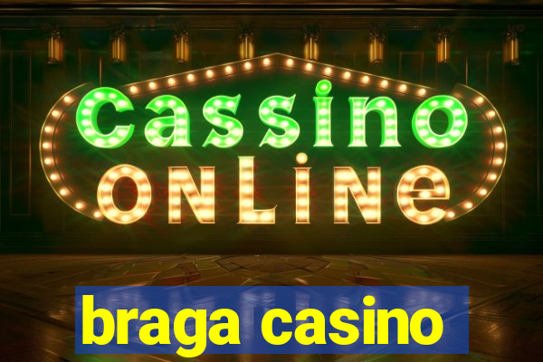 braga casino