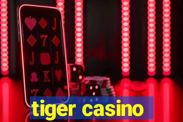 tiger casino