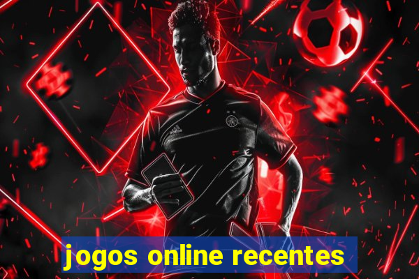 jogos online recentes