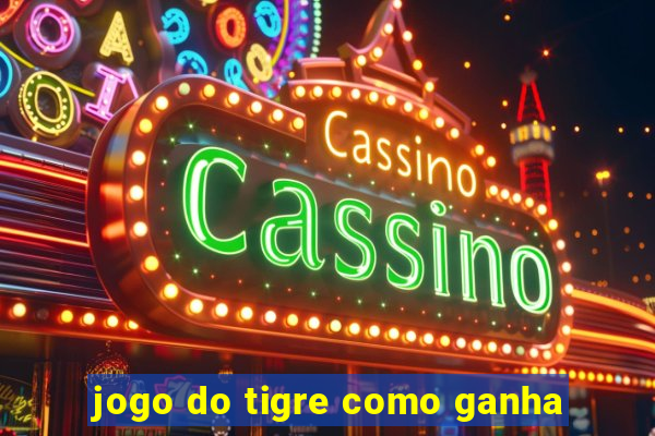 jogo do tigre como ganha