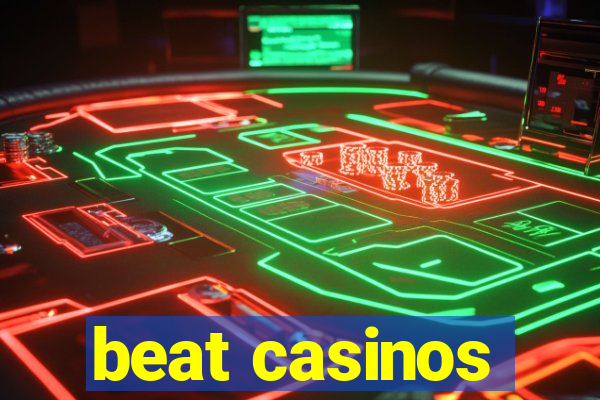 beat casinos