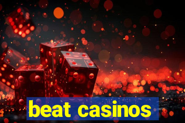 beat casinos