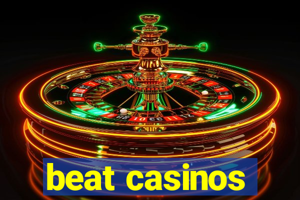 beat casinos