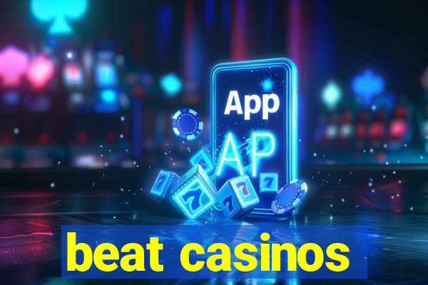 beat casinos