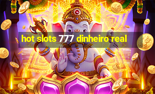 hot slots 777 dinheiro real