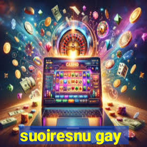 suoiresnu gay