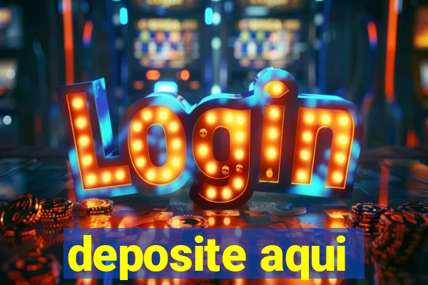 deposite aqui