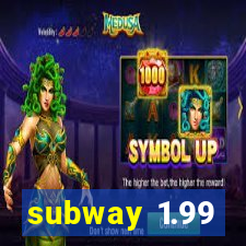 subway 1.99