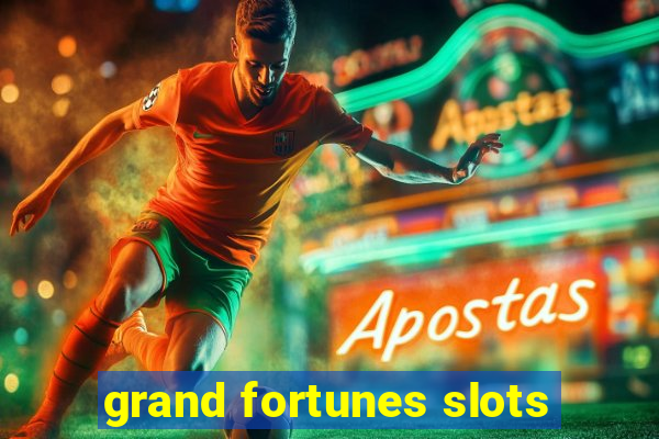 grand fortunes slots