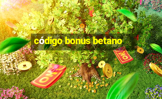 código bonus betano