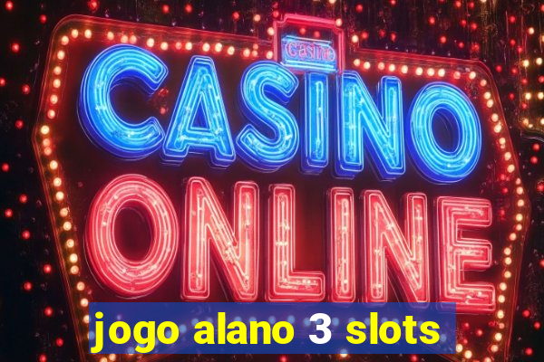 jogo alano 3 slots