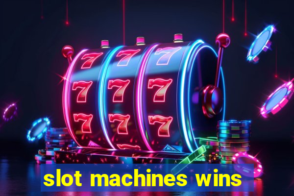 slot machines wins