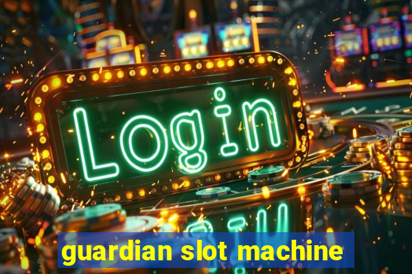 guardian slot machine