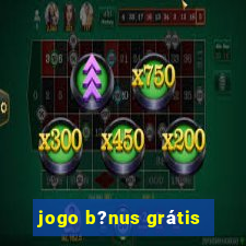 jogo b?nus grátis