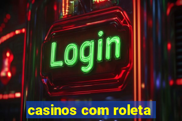 casinos com roleta