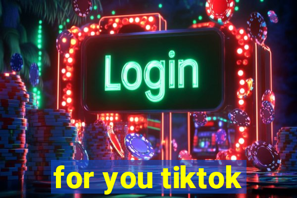 for you tiktok