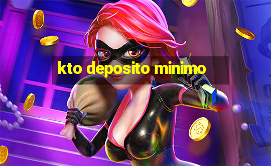 kto deposito minimo