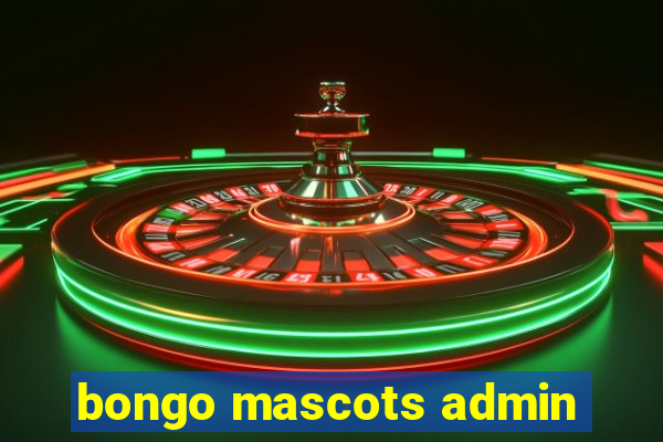 bongo mascots admin