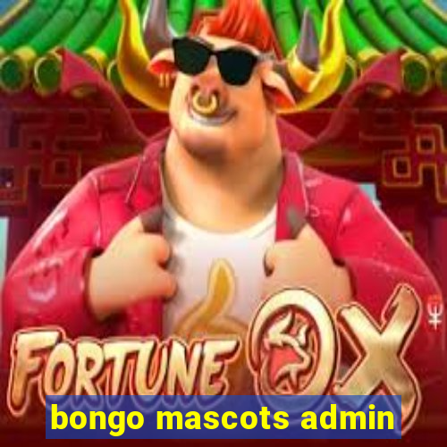 bongo mascots admin