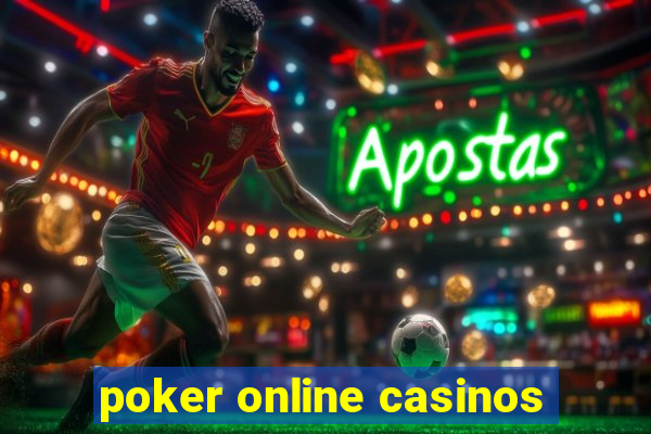 poker online casinos