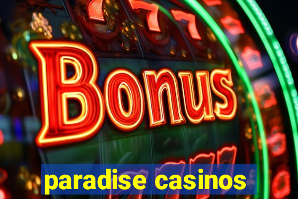 paradise casinos