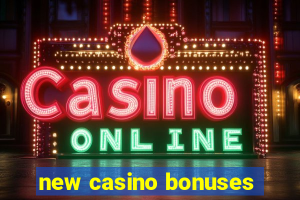 new casino bonuses