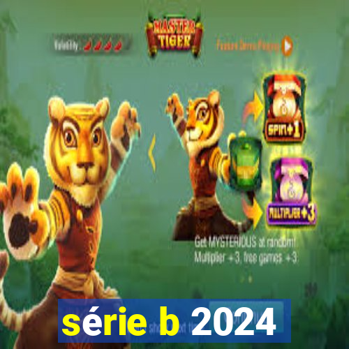 série b 2024