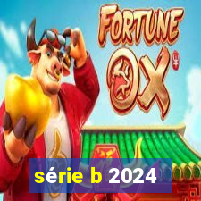 série b 2024