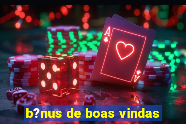 b?nus de boas vindas