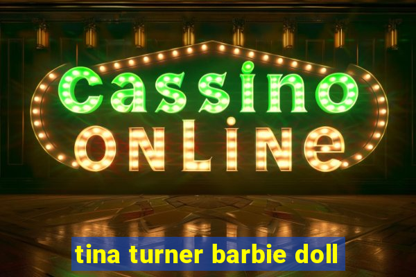 tina turner barbie doll